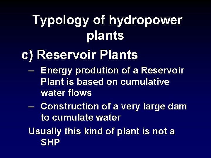 Typology of hydropower plants c) Reservoir Plants – Energy prodution of a Reservoir Plant