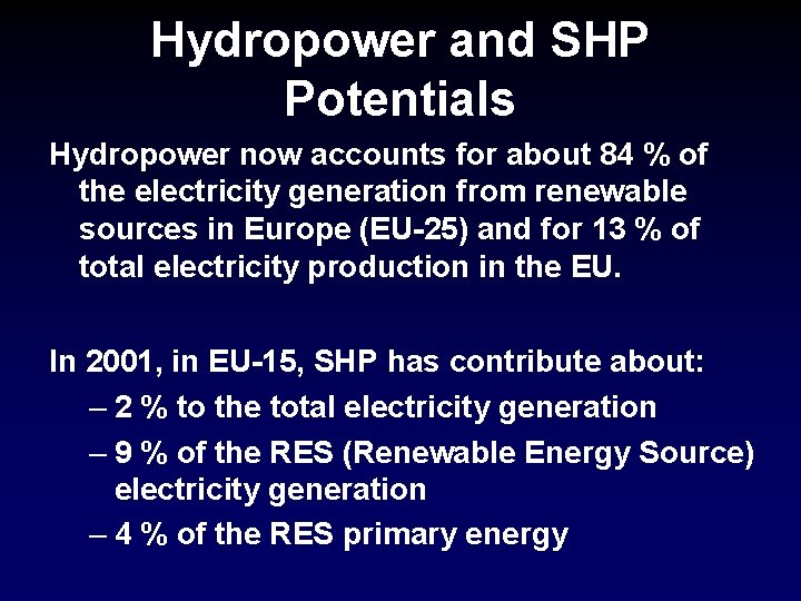 Hydropower and SHP Potentials Hydropower now accounts for about 84 % of the electricity