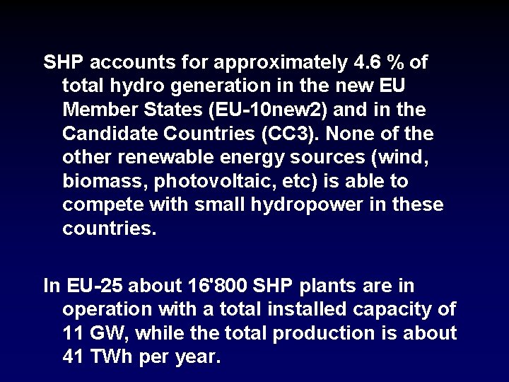 SHP accounts for approximately 4. 6 % of total hydro generation in the new