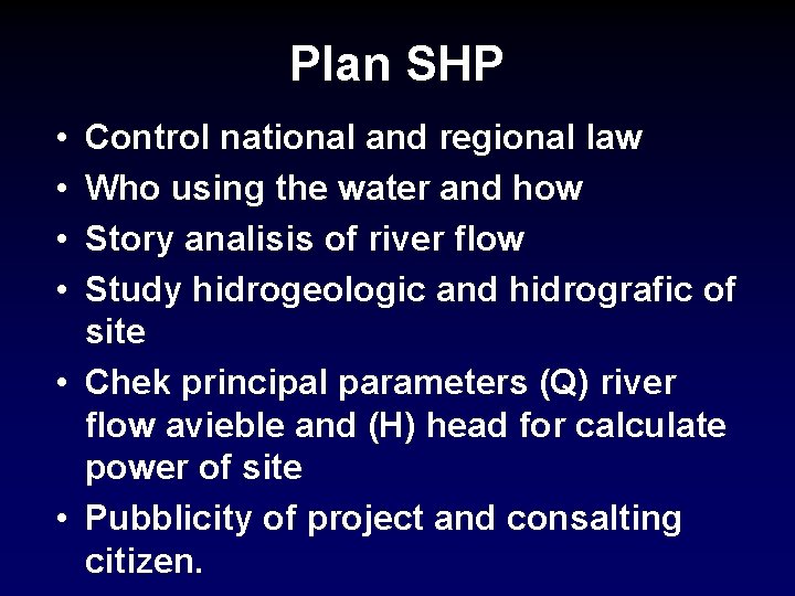 Plan SHP • • Control national and regional law Who using the water and