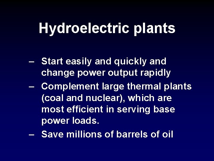 Hydroelectric plants – Start easily and quickly and change power output rapidly – Complement