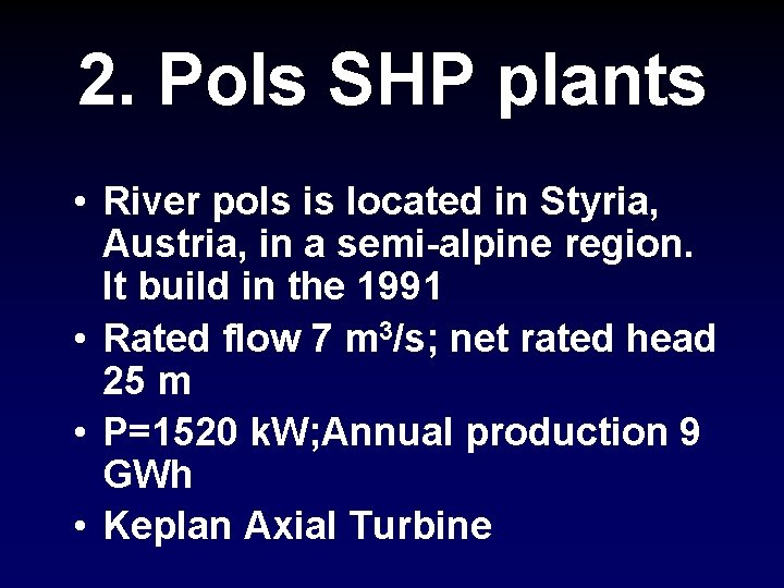 2. Pols SHP plants • River pols is located in Styria, Austria, in a