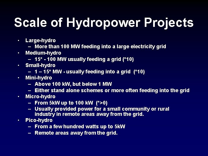 Scale of Hydropower Projects • • • Large-hydro – More than 100 MW feeding