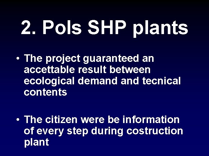 2. Pols SHP plants • The project guaranteed an accettable result between ecological demand