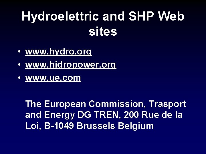 Hydroelettric and SHP Web sites • www. hydro. org • www. hidropower. org •