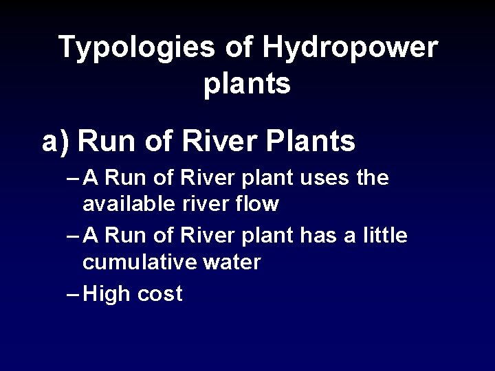 Typologies of Hydropower plants a) Run of River Plants – A Run of River