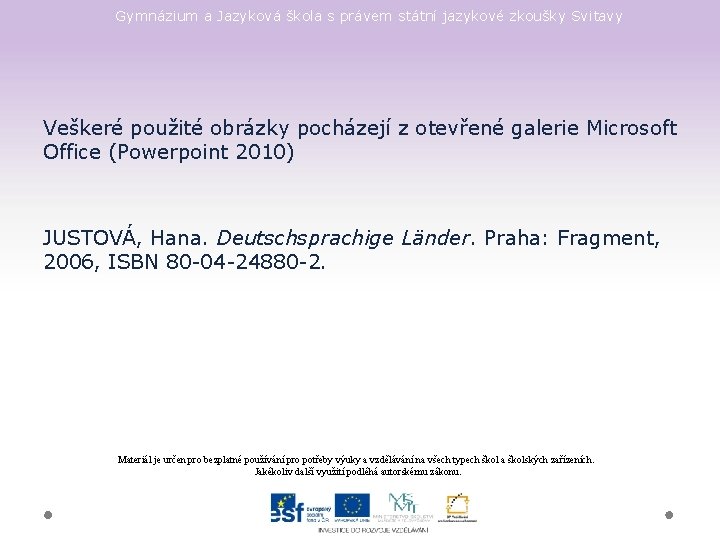 Gymnázium a Jazyková škola s právem státní jazykové zkoušky Svitavy Veškeré použité obrázky pocházejí