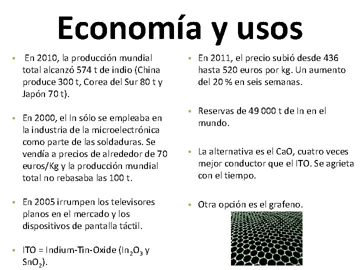 Economía y usos • En 2010, la producción mundial total alcanzó 574 t de