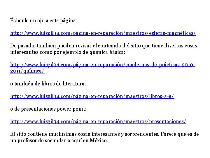 Échenle un ojo a esta página: http: //www. luisgil 34. com/página-en-reparación/maestros/esferas-magnéticas/ De pasada, también