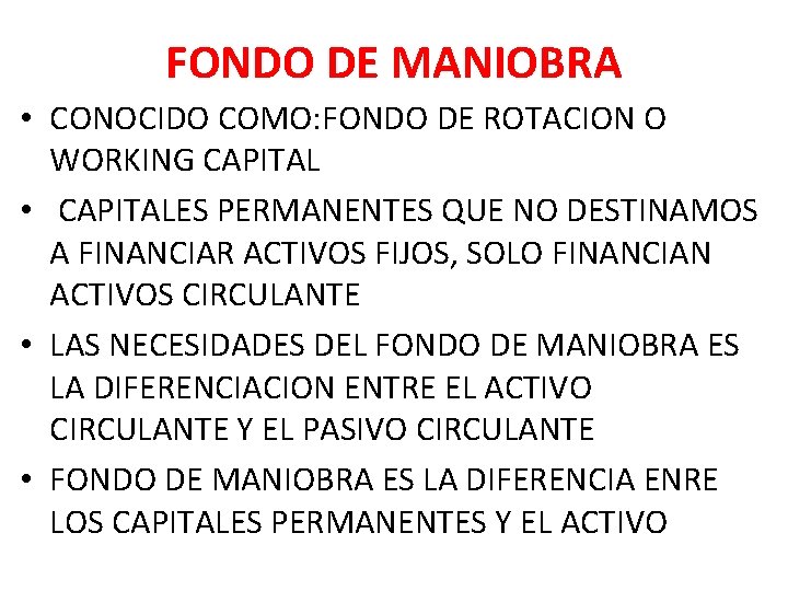 FONDO DE MANIOBRA • CONOCIDO COMO: FONDO DE ROTACION O WORKING CAPITAL • CAPITALES