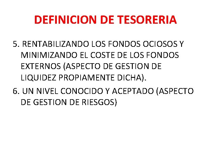 DEFINICION DE TESORERIA 5. RENTABILIZANDO LOS FONDOS OCIOSOS Y MINIMIZANDO EL COSTE DE LOS