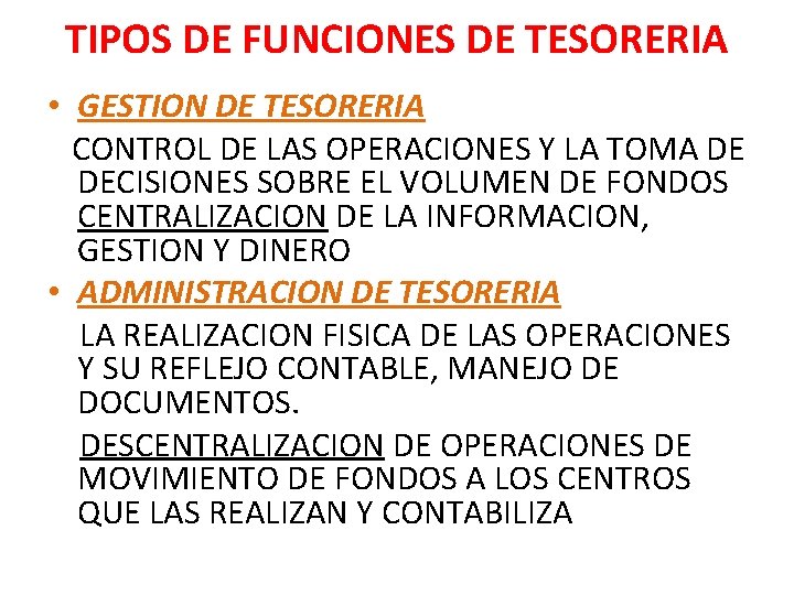 TIPOS DE FUNCIONES DE TESORERIA • GESTION DE TESORERIA CONTROL DE LAS OPERACIONES Y