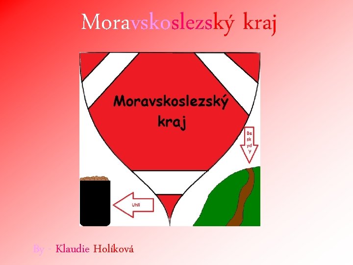 Moravskoslezský kraj By - Klaudie Holíková 