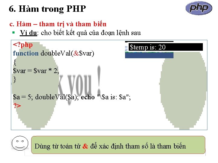 6. Hàm trong PHP c. Hàm – tham trị và tham biến Ví dụ: