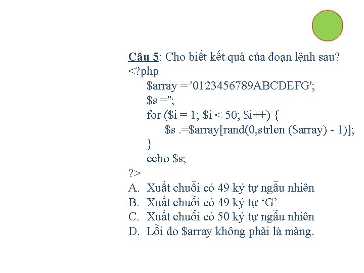 Câu 5: Cho biết kết quả của đoạn lệnh sau? <? php $array =