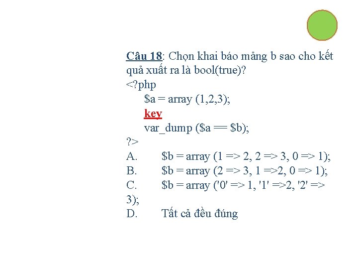 Câu 18: Chọn khai báo mảng b sao cho kết quả xuất ra là