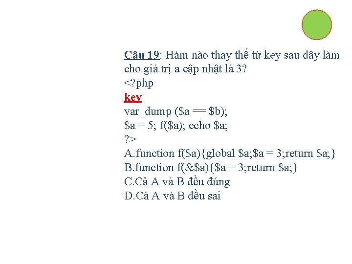 Câu 19: Hàm nào thay thế từ key sau đây làm cho giá trị