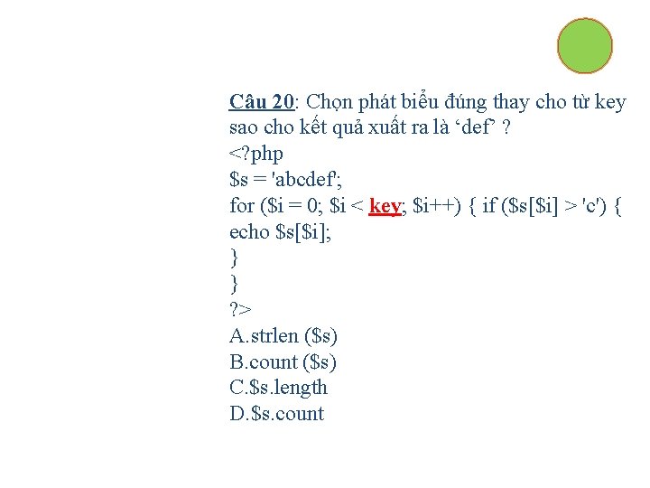 Câu 20: Chọn phát biểu đúng thay cho từ key sao cho kết quả