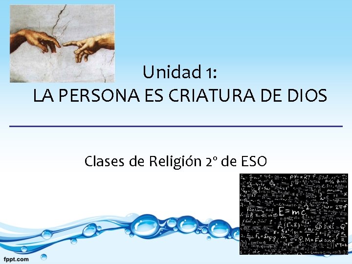 Unidad 1: LA PERSONA ES CRIATURA DE DIOS Clases de Religión 2º de ESO