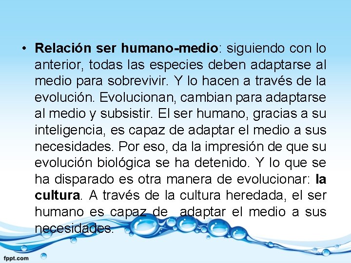  • Relación ser humano-medio: siguiendo con lo anterior, todas las especies deben adaptarse