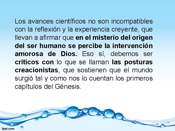 Los avances científicos no son incompatibles con la reflexión y la experiencia creyente, que