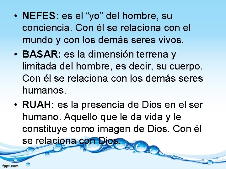  • NEFES: es el “yo” del hombre, su conciencia. Con él se relaciona