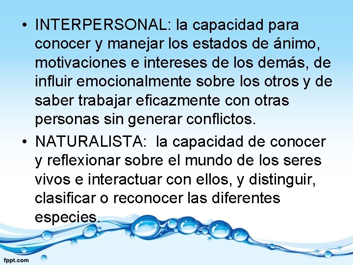  • INTERPERSONAL: la capacidad para conocer y manejar los estados de ánimo, motivaciones