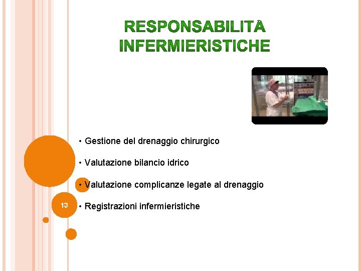 • Gestione del drenaggio chirurgico • Valutazione bilancio idrico • Valutazione complicanze legate • Gestione del drenaggio chirurgico • Valutazione bilancio idrico • Valutazione complicanze legate