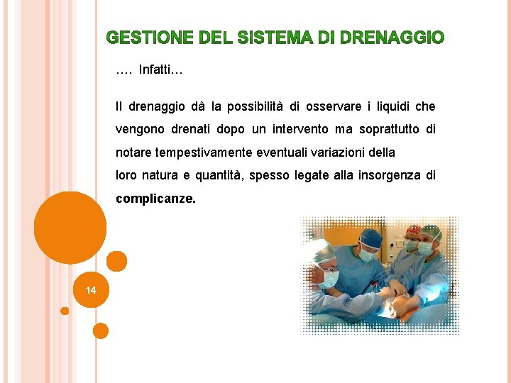 …. Infatti… Il drenaggio dà la possibilità di osservare i liquidi che vengono drenati …. Infatti… Il drenaggio dà la possibilità di osservare i liquidi che vengono drenati