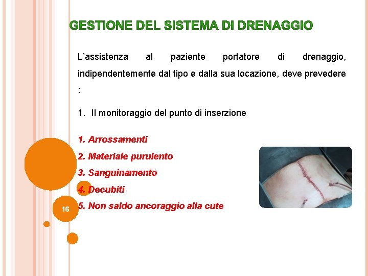 L’assistenza al paziente portatore di drenaggio, indipendentemente dal tipo e dalla sua locazione, deve