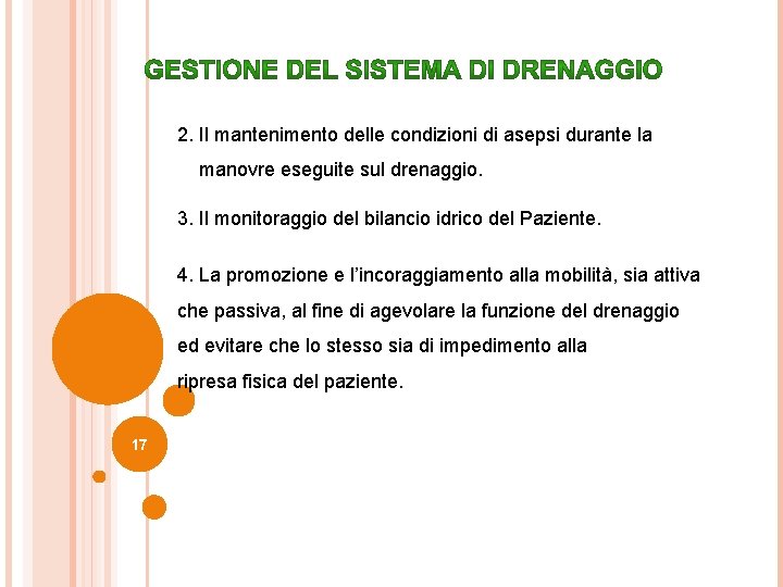 2. Il mantenimento delle condizioni di asepsi durante la manovre eseguite sul drenaggio. 3. 2. Il mantenimento delle condizioni di asepsi durante la manovre eseguite sul drenaggio. 3.