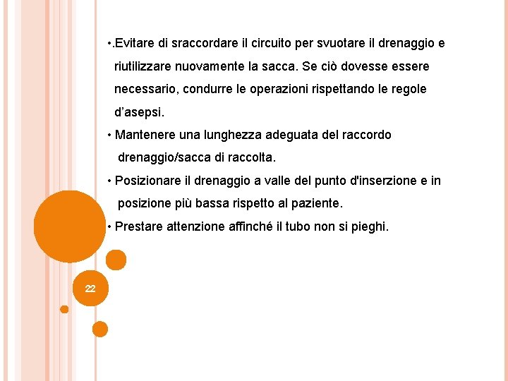 • . Evitare di sraccordare il circuito per svuotare il drenaggio e riutilizzare • . Evitare di sraccordare il circuito per svuotare il drenaggio e riutilizzare