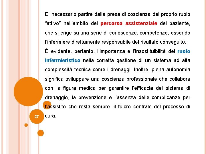 E’ necessario partire dalla presa di coscienza del proprio ruolo “attivo” nell’ambito del percorso E’ necessario partire dalla presa di coscienza del proprio ruolo “attivo” nell’ambito del percorso