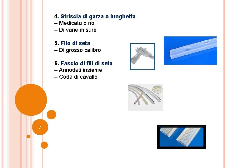 4. Striscia di garza o lunghetta – Medicata o no – Di varie misure