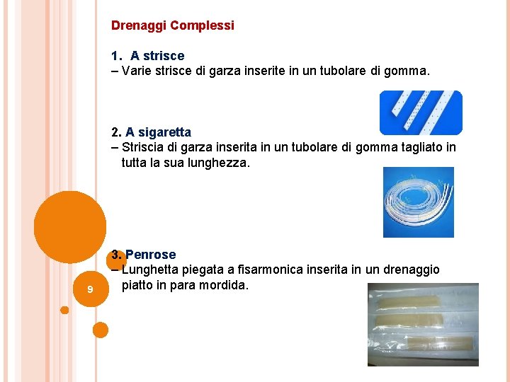 Drenaggi Complessi 1. A strisce – Varie strisce di garza inserite in un tubolare