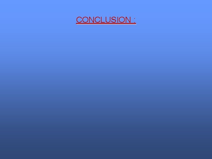 CONCLUSION : 