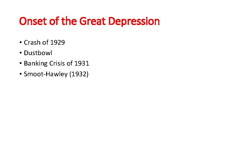 Onset of the Great Depression • Crash of 1929 • Dustbowl • Banking Crisis