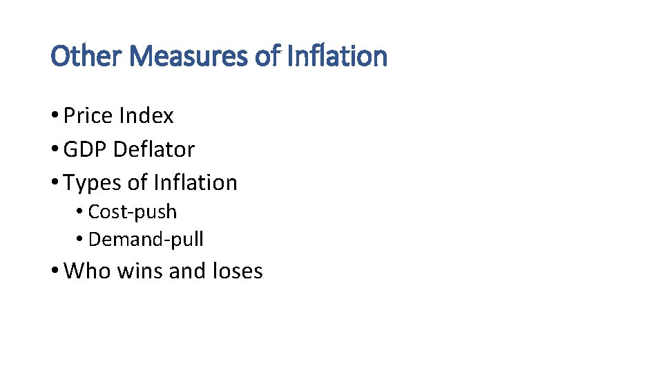 Other Measures of Inflation • Price Index • GDP Deflator • Types of Inflation