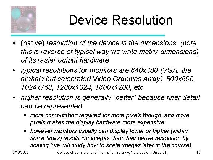 Device Resolution • (native) resolution of the device is the dimensions (note this is Device Resolution • (native) resolution of the device is the dimensions (note this is