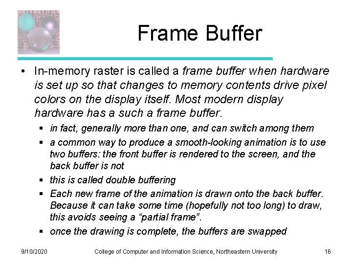 Frame Buffer • In-memory raster is called a frame buffer when hardware is set Frame Buffer • In-memory raster is called a frame buffer when hardware is set