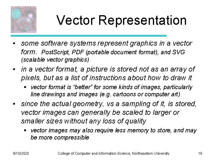 Vector Representation • some software systems represent graphics in a vector form. Post. Script, Vector Representation • some software systems represent graphics in a vector form. Post. Script,