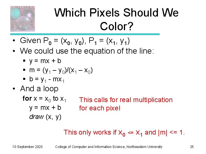 Which Pixels Should We Color? • Given P 0 = (x 0, y 0), Which Pixels Should We Color? • Given P 0 = (x 0, y 0),