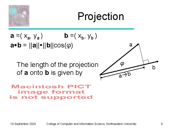 Projection a =( xa, ya ) b =( xb, yb ) a b = Projection a =( xa, ya ) b =( xb, yb ) a b =
