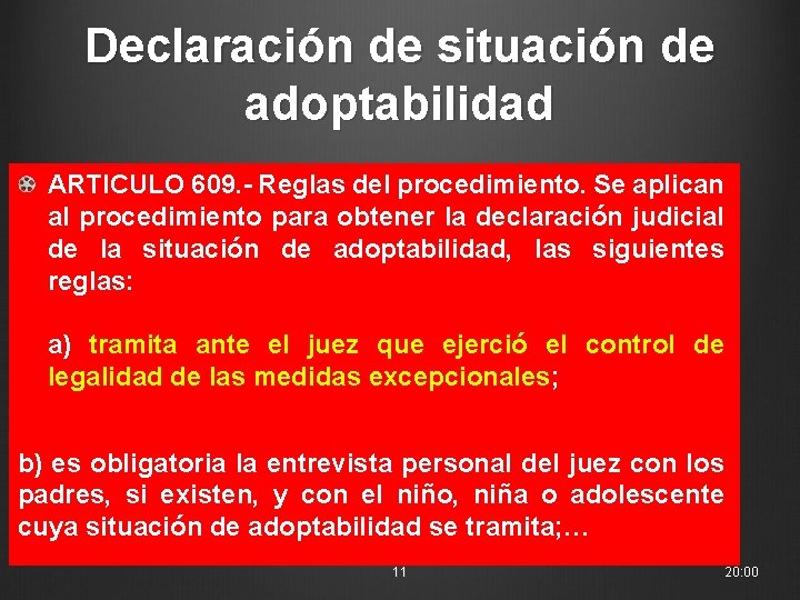 Declaración de situación de adoptabilidad ARTICULO 609. - Reglas del procedimiento. Se aplican al