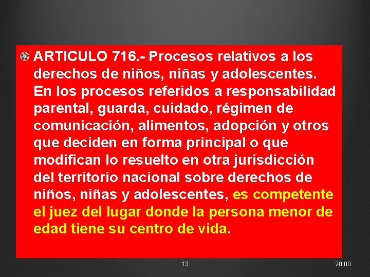 ARTICULO 716. - Procesos relativos a los derechos de niños, niñas y adolescentes. En