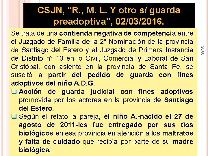 CSJN, “R. , M. L. Y otro s/ guarda preadoptiva”, 02/03/2016. 20: 00 Se