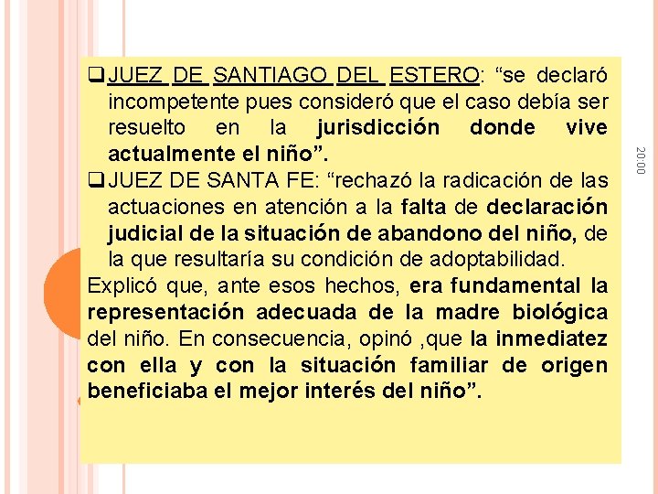 20: 00 q. JUEZ DE SANTIAGO DEL ESTERO: “se declaró incompetente pues consideró que