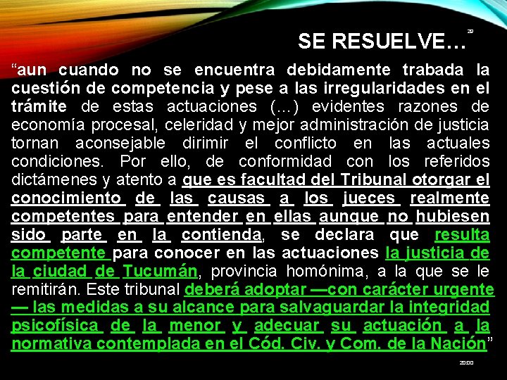 29 SE RESUELVE… “aun cuando no se encuentra debidamente trabada la cuestión de competencia