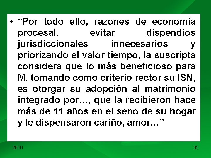  • “Por todo ello, razones de economía procesal, evitar dispendios jurisdiccionales innecesarios y