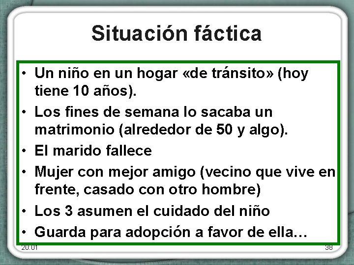 Situación fáctica • Un niño en un hogar «de tránsito» (hoy tiene 10 años).